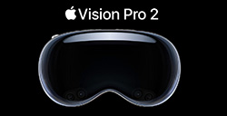 苹果加速开发新一代Vision Pro 2  预计2025年亮相