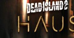 《死亡岛2》11月2日正式推出首个剧情DLC“Haus”