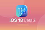 iOS18Beta2有哪些更新内容新功能与改进整理