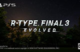 清版射击游戏《R-TypeFinal3Evolved》首个预告片公布
