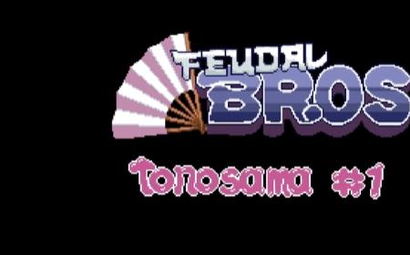 《Feudal Bros：Tonosama#1》攻略——将于4月4日多平台登录