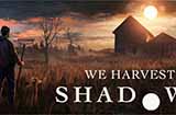 《WeHarvestShadows》试玩上线Steam农场恐怖寓言