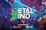 《METAL MIND》将于三月上线Epic商城 肉鸽动作射击游戏