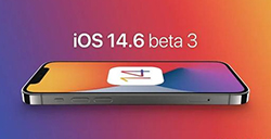 iOS14.6 Beta3 更新了什么  iOS14.6 Beta3更新内容及升级方法