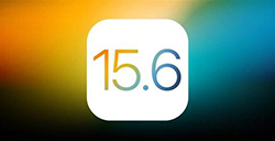 iOS 15.6正式怎么样  iOS 15.6值不值得更新