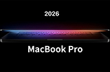 2026款MacBookPro即将重塑六大设计亮点曝光