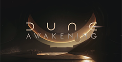 《沙丘：觉醒》公布Pre-Alpha开发阶段预告  发售时间待定